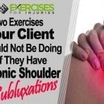 Two Exercises Your Client Should NOT Be Doing if They Have Chronic Shoulder Subluxations