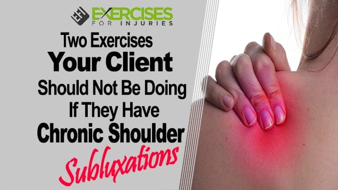 Two Exercises Your Client Should NOT Be Doing if They Have Chronic Shoulder Subluxations