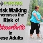Brisk Walking Increases the Risk of Osteoarthritis in Obese Adults