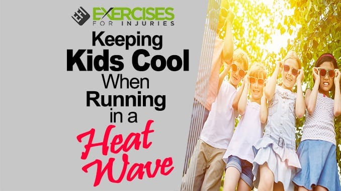 Keeping Kids Cool When Running in a Heat Wave