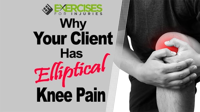 Why Your Client has Elliptical Knee Pain