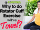 Why to do Rotator Cuff Exercise with a Towel