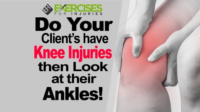 Do Your Client’s Have Knee Injuries Then Look at their Ankles! (Eric Cressey)