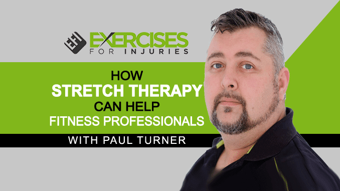 How Stretch Therapy Can Help Fitness Professionals with Paul Turner