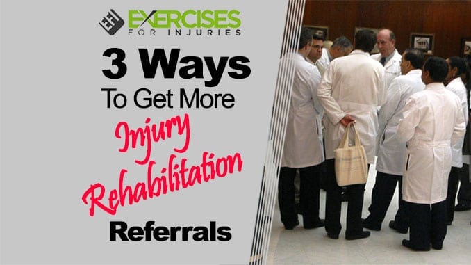 3 Ways to Get More Injury Rehabilitation Referrals