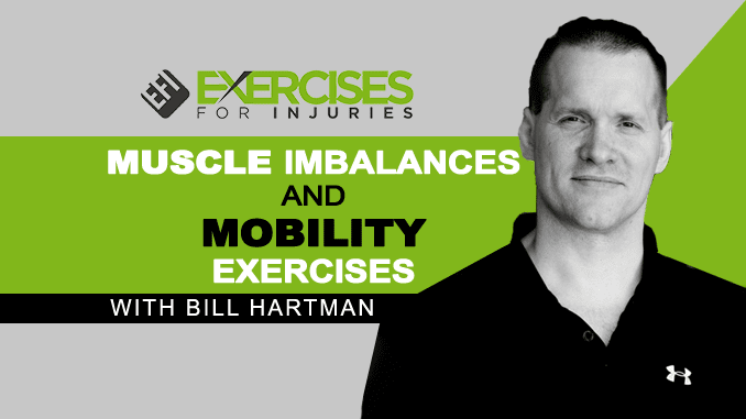 Bill Hartman on Muscle Imbalances and Mobility Exercises