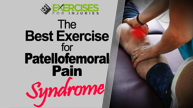 The Best Exercise for Patellofemoral Pain Syndrome