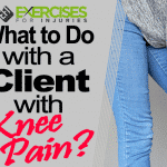 What to Do with a Client with Knee Pain?