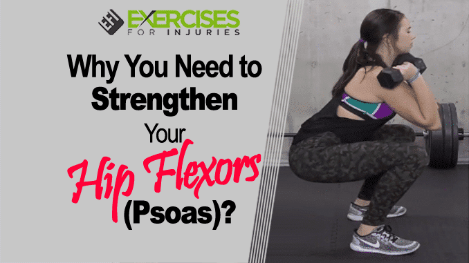 Why You Need to Strengthen Your Hip Flexors (Psoas)