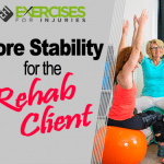 Core Stability for the Rehab Client