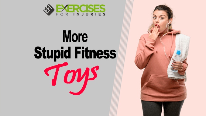 More Stupid Fitness Toys copy