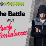 The Battle with Muscle Imbalances