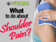 What to do about Shoulder Pain