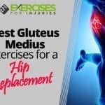 Best Gluteus Medius Exercises for a Hip Replacement