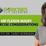 Hip Flexor Injury Exercise Considerations with Dr. Casey Kerrigan