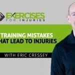 Training Mistakes that Lead to Injuries with Eric Cressey