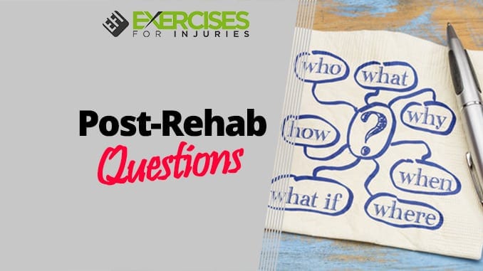 Post-Rehab Questions