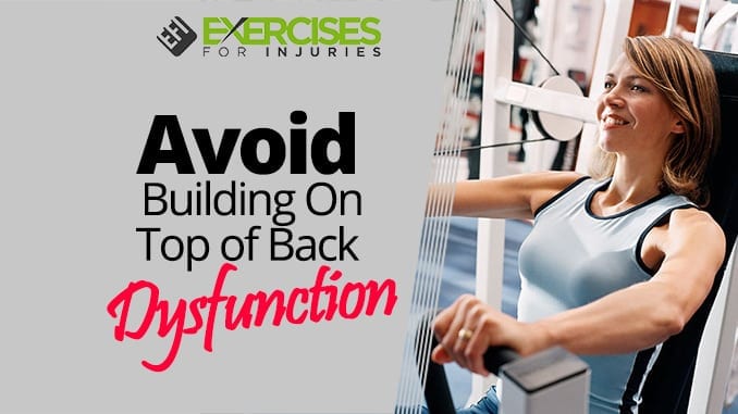 Avoid Building On Top of Back Dysfunction