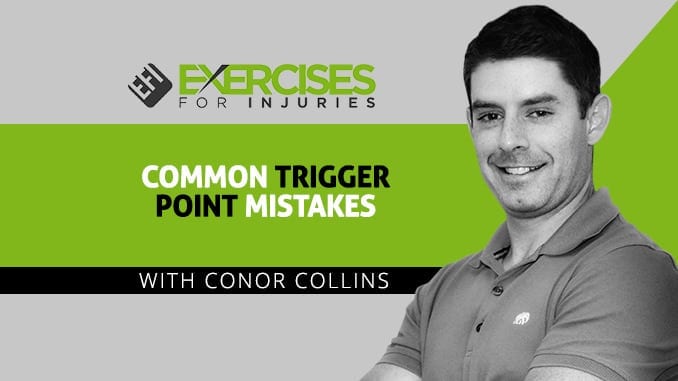Common Trigger Point Mistakes with Conor Collins