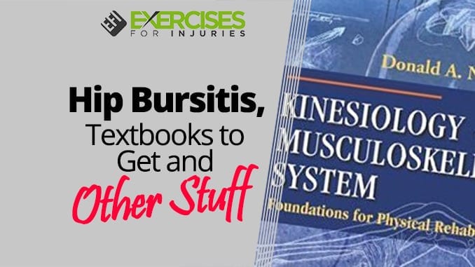 Hip Bursitis, Textbooks to Get and Other Stuff