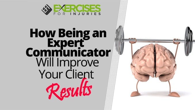 How Being an Expert Communicator Will Improve Your Client Results