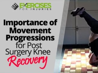 Importance of Movement Progressions for Post Surgery Knee Recovery