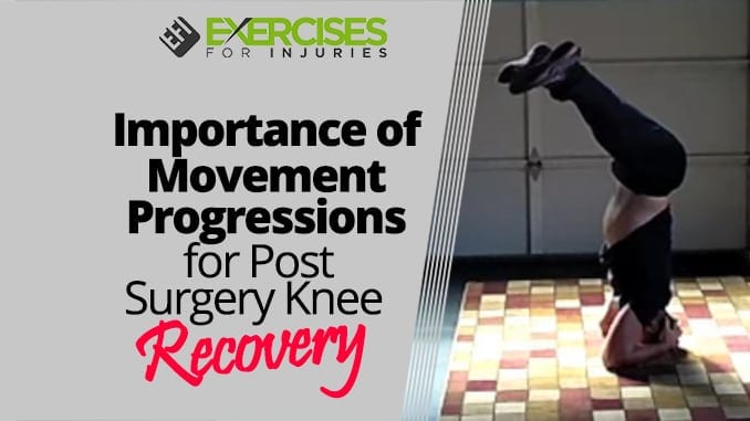 Importance of Movement Progressions for Post Surgery Knee Recovery