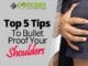 Top 5 Tips To Bullet Proof Your Shoulders