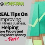 5 REAL Tips On Improving Your Fitness Business, Helping More People and Making More Money – Part 1