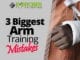 3 Biggest Arm Training Mistakes