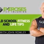 Old School Fitness and Life Tips with John Rowley