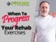 When To Progress Your Rehab Exercises