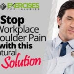 Stop Workplace Shoulder Pain with this Natural Solution