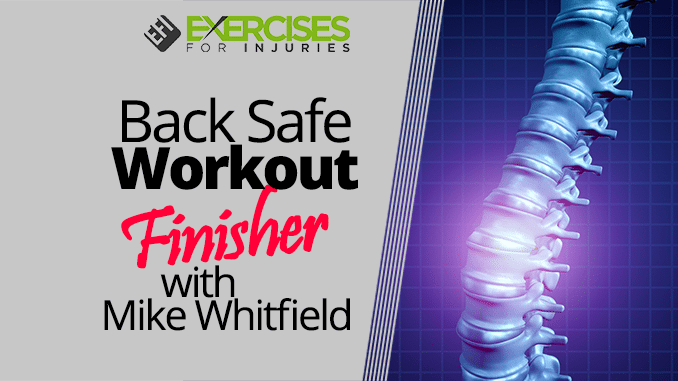 Back Safe Workout Finisher with Mike Whitfield