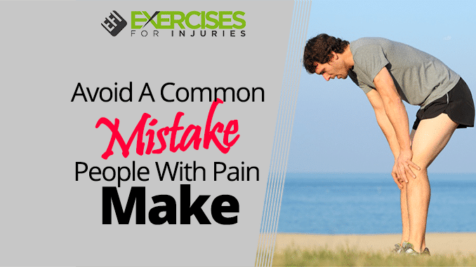 Avoid A Common Mistake People With Pain Make