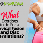 What Exercises to do For a Cervical Fusion and Disc Herniations?