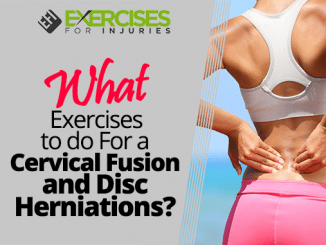 What Exercises to do For a Cervical Fusion and Disc Herniations