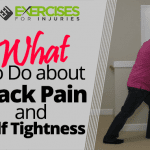 What To Do about Back Pain and Calf Tightness