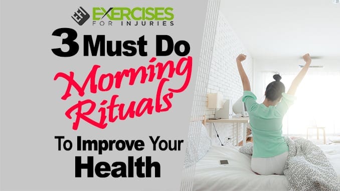 3 MUST DO Morning Rituals to Improve Your Health