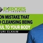 Common Mistake That Leads to Cleansing Being Harmful to Your Body