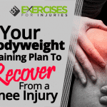 Your Bodyweight Training Plan To Recover From A Knee Injury