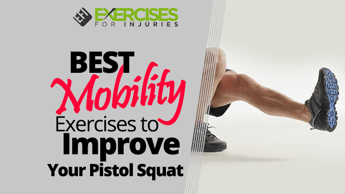 BEST Mobility Exercises to Improve Your Pistol Squat