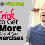 Trick to Get More Out of Your Exercises