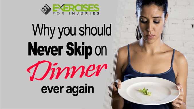 Why you should NEVER skimp on Dinner ever again