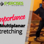 Importance of Multiplanar Stretching
