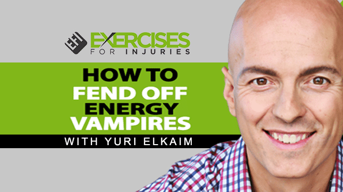 How to Fend Off Energy Vampires with Yuri Elkaim