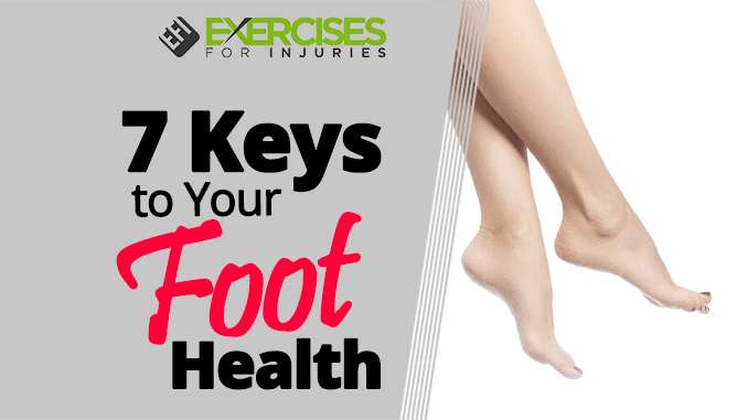 7 Keys to Your Foot Health