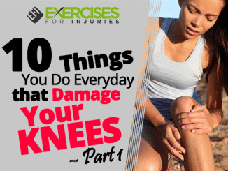 10 Things You Do Everyday that Damage Your Knees – Part 1