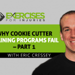 Why Cookie Cutter Training Programs Fail with Eric Cressey – Part 1
