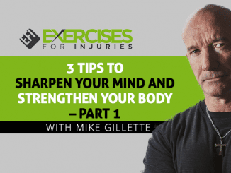 3 Tips to Sharpen Your Mind and Strengthen Your Body - Part 1